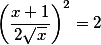 \left(\frac{x+1}{2 \sqrt x}\right)^2=2